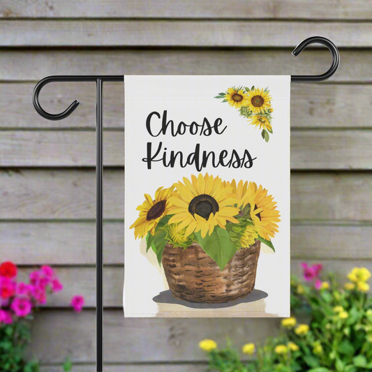 Sunflowers Choose Kindness Garden Flag